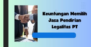 Jasa Pendirian Legalitas PT Terpercaya di Indonesia