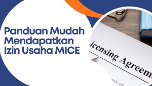 Panduan Mudah Mendapatkan Izin Usaha MICE