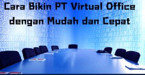 Cara Bikin PT Virtual Office dengan Mudah dan Cepat