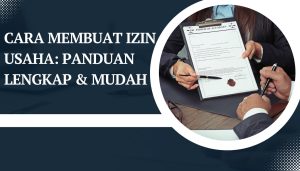 Cara Membuat Izin Usaha: Panduan Lengkap & Mudah