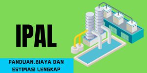 Biaya Izin IPAL – Panduan dan Estimasi Lengkap