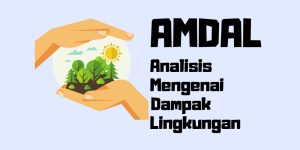 Pengertian Andal: Memastikan Analisis Dampak Lingkungan