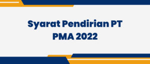 Syarat Pendirian PT PMA 2022 di Indonesia