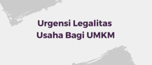 Pahami Urgensi Legalitas Usaha Bagi UMKM